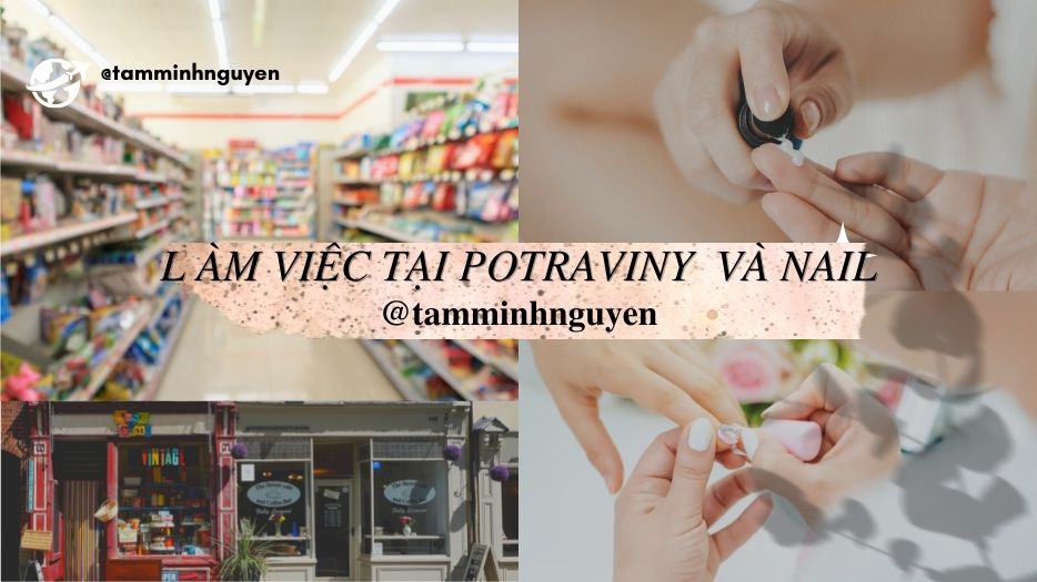 Làm thêm tại Potraviny và tiệm nail 