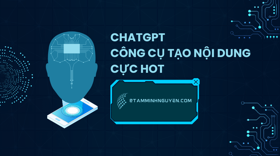 ChatGPT Là Gì - Tamminhnguyen.com